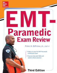 Title: McGraw-Hill Education's EMT-Paramedic Exam Review, Third Edition, Author: Peter A. DiPrima Jr.