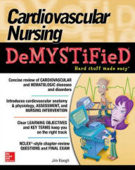 Title: Cardiovascular Nursing Demystified / Edition 1, Author: Jim Keogh