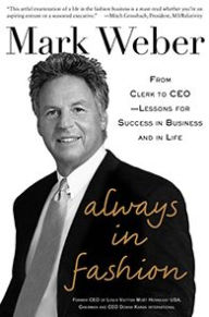 Title: Always In Fashion: From Clerk to CEO -- Lessons for Success in Business and in Life, Author: Mark Weber