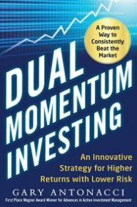 Title: Dual Momentum Investing: An Innovative Strategy for Higher Returns with Lower Risk, Author: Gary Antonacci