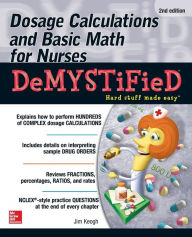 Title: Dosage Calculations and Basic Math for Nurses Demystified, Second Edition / Edition 2, Author: Jim Keogh