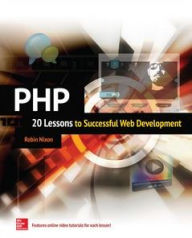 Title: PHP: 20 Lessons to Successful Web Development: 20 Lessons to Successful Web Development [ENHANCED EBOOK], Author: Robin Nixon