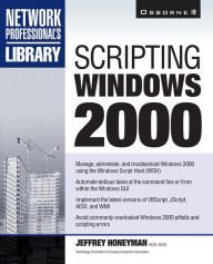 Title: Scripting Windows 2000, Author: Jeffrey Honeyman MCSE