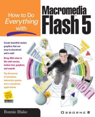 Title: How To Do Everything With Macromedia Flash 5, Author: Bonnie Blake