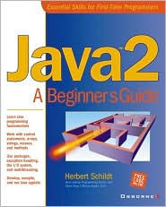 Java 2: A Beginner's Guide by Herbert Schildt, Paperback | Barnes & Noble®