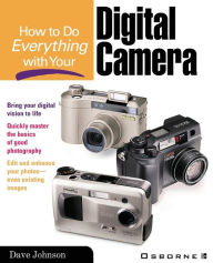 Title: How to Do Everything with Your Digital Camera, Author: Dave Johnson