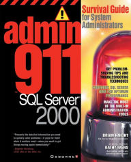 Title: Admin911 SQL Server 2000: A Survival Guide for System Administrators (2000), Author: Brian Knight