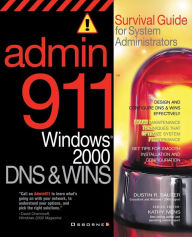 Title: Admin911: DNS & Wins: A Survival Guide for System Administrators, Author: Dustin Sauter