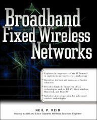 Title: Broadband Fixed Wireless Networks, Author: Neil P Reid