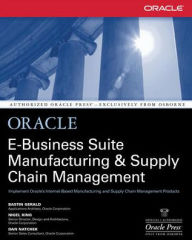 Title: Oracle E-Business Suite Manufacturing & Supply Chain Management / Edition 1, Author: Nigel King