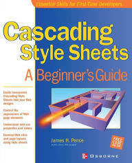 Title: Cascading Style Sheets: A Beginner's Guide, Author: James H Pence