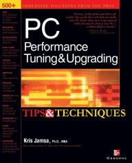 Title: PC Performance Tuning & Upgrading Tips & Techniques, Author: Kris Jamsa
