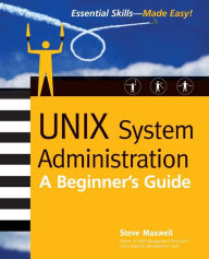 Title: Unix System Administration: A Beginner's Guide, Author: Steve Maxwell