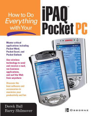 Title: How to Do Everything with Your Ipaq (R) Pocket PC, Author: Derek Ball