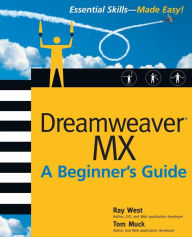 Title: Dreamweaver MX Essential Skills: A Beginner's Guide, Author: Ray West