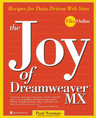 Title: The Joy of Dreamweaver MX: Recipes for Data-Driven Web Sites, Author: Paul Newman