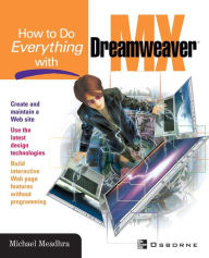 Title: How To Do Everything With Dreamweaver Mx, Author: Michael Meadhra