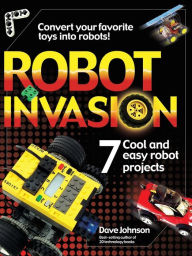 Title: Robot Invasion: 7 Cool and Easy Projects, Author: Dave Johnson
