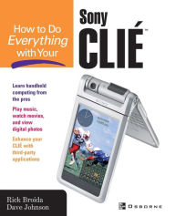 Title: How to Do Everything with Your Clie(tm), Author: Rick Broida