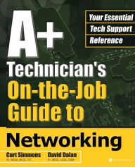 Title: A+ Technician's On-The-Job Guide to Networking, Author: Curt Simmons