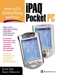 Title: How to Do Everything With Your iPAQ(R) Pocket PC, Author: Derek Ball
