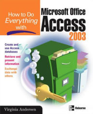 Title: How to Do Everything with Access 2003 (How to Do Everything Series) / Edition 2, Author: Virginia Andersen