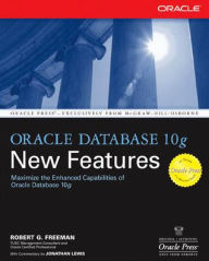 Title: Oracle Database 10g New Features / Edition 1, Author: Robert G. Freeman
