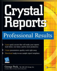 Title: Crystal Reports, Professional Results / Edition 1, Author: George Peck
