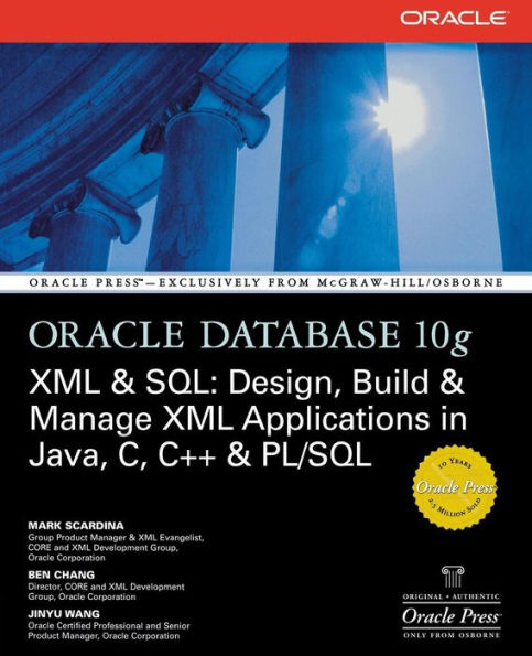 Oracle Database 10g XML & SQL: Design, Build, & Manage XML Applications in Java, C, C++, & PL/SQL / Edition 1