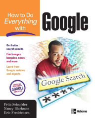 Title: How To Do Everything With Google, Author: Fritz Schneider