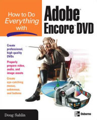 Title: How to Do Everything with Adobe Encore DVD, Author: Doug Sahlin