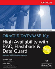 Title: Oracle Database 10g High Availability with RAC, Flashback & Data Guard / Edition 1, Author: Matthew Hart