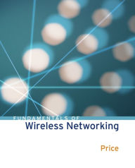 Title: Fundamentals of Wireless Networking / Edition 1, Author: Ron Price