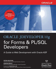 Title: Oracle JDeveloper 10g for Forms & PL/SQL Developers: A Guide to Web Development with Oracle ADF / Edition 1, Author: Peter Koletzke
