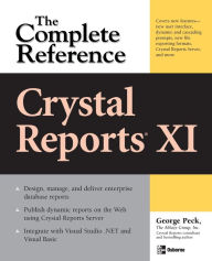 Title: Crystal Reports XI: The Complete Reference / Edition 1, Author: George Peck