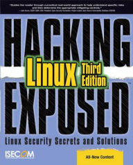 Title: Hacking Exposed Linux: Linux Security Secrets and Solutions / Edition 3, Author: ISECOM