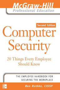 Title: Computer Security: 20 Things Every Employee Should Know / Edition 2, Author: Ben Rothke