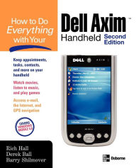 Title: How to Do Everything with Your Dell Axim Handheld N / Edition 2, Author: Rich Hall