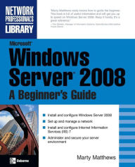 Title: Microsoft Windows Server 2008: A Beginner's Guide, Author: Marty Matthews