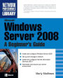 Microsoft Windows Server 2008: A Beginner's Guide