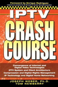 Title: IPTV Crash Course, Author: Joseph W. Weber