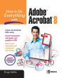 How to Do Everything with Adobe Acrobat 8 / Edition 1