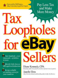 Title: Tax Loopholes for eBay Sellers: Pay Less Tax and Make More Money, Author: Diane Kennedy