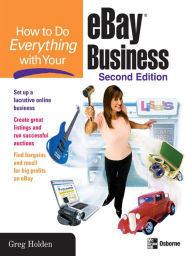 Title: How to Do Everything with Your eBay Business, Second Edition, Author: Greg Holden
