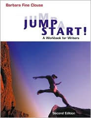 Title: Jumpstart! A Workbook for Writers / Edition 2, Author: Barbara Fine Clouse