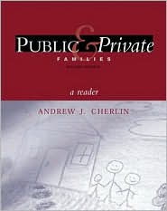 Title: Public and Private Families: A Reader / Edition 2, Author: Andrew J. Cherlin