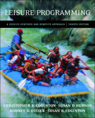 Title: Leisure Programming: A Service-Centered and Benefits Approach / Edition 4, Author: Susan D. Hudson