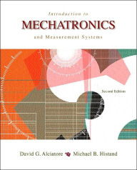 Title: Introduction to Mechatronics and Measurement Systems / Edition 2, Author: David G. Alciatore