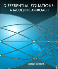 Title: Differential Equations: A Modeling Approach / Edition 1, Author: Glenn Ledder