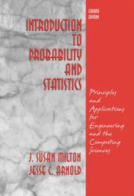 Title: Introduction to Probability and Statistics: Principles and Applications for Engineering and the Computing Sciences / Edition 4, Author: Jesse C. Arnold